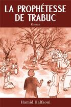 Couverture du livre « La prophétesse de Trabuc » de Hamid Halfaoui aux éditions Librinova