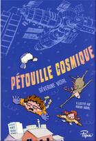 Couverture du livre « Pétouille cosmique » de Severine Vidal et Ronan Badel aux éditions Sarbacane
