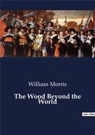 Couverture du livre « The wood beyond the world » de William Morris aux éditions Culturea