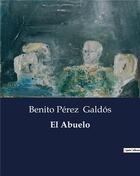 Couverture du livre « El Abuelo » de Benito Perez Galdos aux éditions Culturea