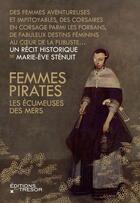 Couverture du livre « Femmes pirates, les écumeuses des mers » de Marie-Eve Stenuit aux éditions Editions Du Tresor