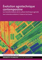 Couverture du livre « Évolution agrotechnique contemporaine ; les transformations de la culture technique agricole » de Michel J.- F. Dubois aux éditions Utbm