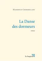Couverture du livre « La danse des dormeurs » de Mahmoud Chokrollahi aux éditions Le Soupirail