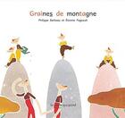 Couverture du livre « Graines de montagne » de Etienne Pageault et Philippe Barbeau aux éditions La Poule Qui Pond