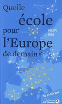 Couverture du livre « Quelle école pour l'Europe de demain ? » de Philippe Nemo aux éditions Sos Education