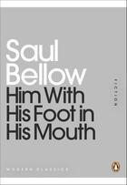 Couverture du livre « Him With His Foot in His Mouth » de Saul Bellow aux éditions Penguin Books Ltd Digital