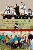 Couverture du livre « Playing across a divide: israeli-palestinian musical encounters » de Brinner Benjamin aux éditions Editions Racine