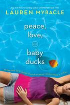 Couverture du livre « Peace, Love, and Baby Ducks » de Lauren Myracle aux éditions Penguin Group Us