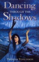 Couverture du livre « Dancing Through The Shadows » de Theresa Tomlinson aux éditions Rhcb Digital