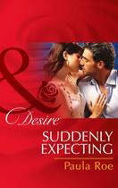 Couverture du livre « Suddenly Expecting (Mills & Boon Desire) » de Paula Roe aux éditions Mills & Boon Series