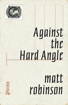 Couverture du livre « Against the Hard Angle » de Matt Robinson aux éditions Ecw Press