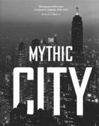 Couverture du livre « The mythic city » de Samuel H. Gottscho aux éditions Princeton Architectural