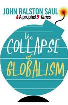 Couverture du livre « The collapse of globalism » de John Ralston Saul aux éditions Atlantic Books Digital