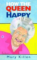 Couverture du livre « How the Queen Can Make You Happy » de Killen Mary aux éditions Elliott And Thompson Digital