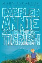 Couverture du livre « Dappled Annie and the Tigrish » de Mccallum Mary aux éditions Gecko Press