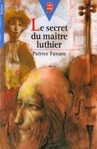 Couverture du livre « Le secret du maitre luthier » de Favaro-P aux éditions Le Livre De Poche Jeunesse