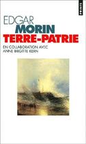 Couverture du livre « Terre-patrie » de Edgar Morin et Anne Brigitte Kern aux éditions Points