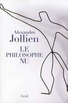 Couverture du livre « Le philosophe nu » de Alexandre Jollien aux éditions Seuil