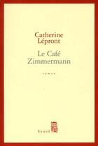 Couverture du livre « Le cafe Zimmermann » de Catherine Lepront aux éditions Seuil