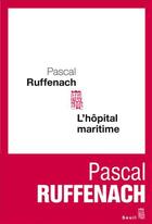 Couverture du livre « L'hôpital maritime » de Pascal Ruffenach aux éditions Seuil