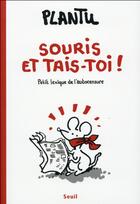 Couverture du livre « Souris, et tais-toi ! petit lexique de l'autocensure » de Plantu aux éditions Seuil