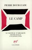 Couverture du livre « Le camp » de Pierre Bourgeade aux éditions Gallimard