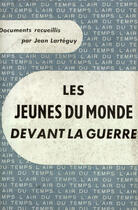 Couverture du livre « Les jeunes du monde devant la guerre » de Jean Larteguy aux éditions Gallimard (patrimoine Numerise)