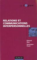 Couverture du livre « Relations et communication interpersonnelles » de Dominique Picard et Edmond Marc Lipiansky aux éditions Dunod