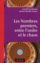 Couverture du livre « Les nombres premiers, entre l'ordre et le chaos » de Gerald Tenenbaum et Michel Mendes France aux éditions Dunod