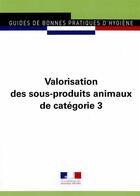 Couverture du livre « Valorisation des sous-produits animaux de catégorie 3 » de  aux éditions Direction Des Journaux Officiels