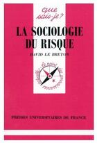 Couverture du livre « La sociologie du risque » de David Le Breton aux éditions Que Sais-je ?