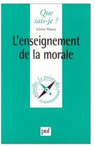 Couverture du livre « L'enseignement de la morale » de Liliane Maury aux éditions Que Sais-je ?