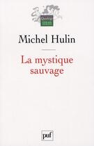 Couverture du livre « La mystique sauvage » de Michel Hulin aux éditions Puf