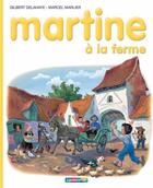 Couverture du livre « Martine t.1 ; Martine a la ferme » de Delahaye Gilbert et Marlier Marcel aux éditions Casterman Jeunesse