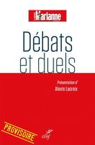 Couverture du livre « Débats et duels » de Alexis Lacroix aux éditions Cerf