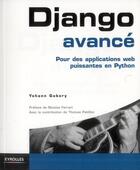 Couverture du livre « Django avancé ; pour des applications web puissantes en Python » de Yohann Gabory aux éditions Eyrolles