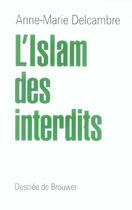 Couverture du livre « L'islam des interdits » de Anne-Marie Delcambre aux éditions Desclee De Brouwer