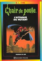 Couverture du livre « Chair de poule Tome 15 : l'attaque du mutant » de R. L. Stine aux éditions Bayard Jeunesse