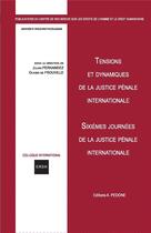 Couverture du livre « Tensions et dynamiques de la justice pénale internationale : sixièmes journées de la justice pénale internationale » de Julian Fernandez et Olivier De Frouville aux éditions Pedone