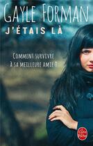 Couverture du livre « J'étais là » de Gayle Forman aux éditions Le Livre De Poche