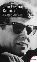 Couverture du livre « John Fitzgerald Kennedy » de Frederic Martinez aux éditions Tempus/perrin