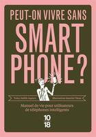 Couverture du livre « Peut-on vivre sans smartphone ? » de Judith Aquien aux éditions 10/18
