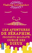 Couverture du livre « Les aventures de Séraphim, prophète moldave oublié des dieux » de Vladimir Lortchenkov aux éditions Pocket