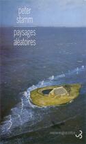 Couverture du livre « Paysages aleatoires » de Peter Stamm aux éditions Christian Bourgois