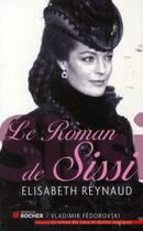 Couverture du livre « Le roman de Sissi » de Elisabeth Reynaud aux éditions Rocher