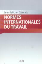 Couverture du livre « Les normes internationales du travail » de Servais J.-M. aux éditions Lgdj