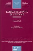 Couverture du livre « La règle de l'unicité de l'instance » de Vincent Orif aux éditions Lgdj