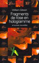 Couverture du livre « Fragments de rose en hologramme et autres nouvelles » de Gibson William aux éditions J'ai Lu