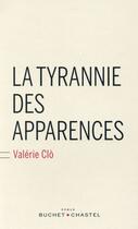 Couverture du livre « La tyrannie des apparences » de Valerie Clo aux éditions Buchet Chastel