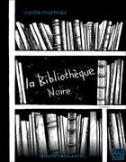 Couverture du livre « La bibliothèque noire » de Cyrille Martinez aux éditions Buchet Chastel